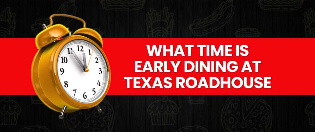 Secrets Of Texas Roadhouse Early Dine Menu With Prices 2024